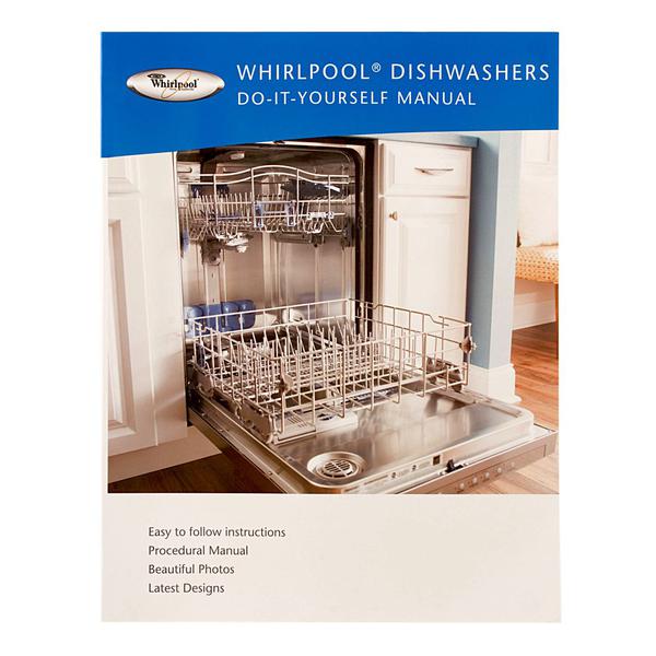 WHIRLPOOL W10131216 DISHWASHER REPAIR MANUAL (GENUINE OEM PART) - Parts Solution Group